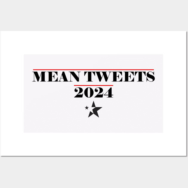 Mean Tweets 2024 Wall Art by PRINT-LAND